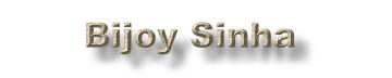 bijoysinha.JPG (4538 bytes)